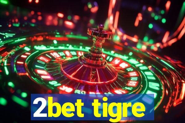2bet tigre